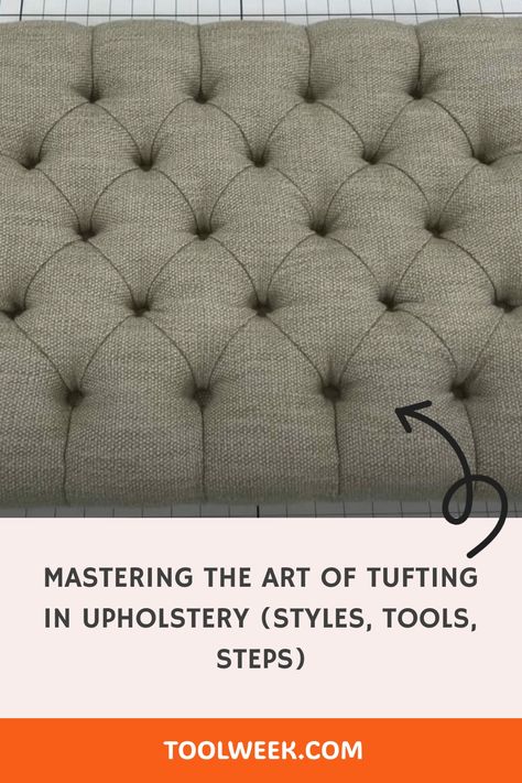 Mastering the Art of Tufting in Upholstery (Styles, Tools, Steps) Tufting Diy, Upholstery Trends, Tufted Furniture, Upholstery Foam, Furniture Upholstery, Upholstered Furniture, Cushions On Sofa, Contemporary Furniture, Antique Furniture