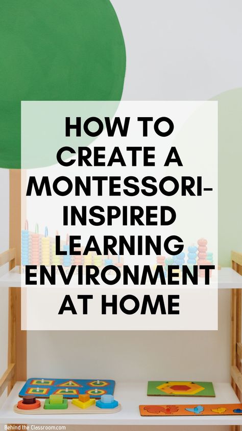 How to Create a Montessori-Inspired Learning Environment at Home - Behind the Classroom Montessori Homeschool Room, Inspirational Advice, At Home Activities, Montessori At Home, Montessori Environment, Homeschool Hacks, Learning At Home, Montessori Homeschool, Montessori Learning