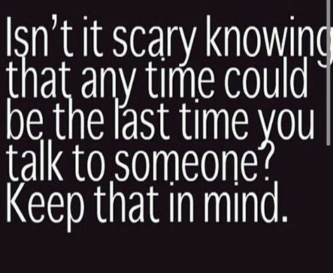 Its a scary feeling to know that you will never know when your last time to see, speak to, kiss or hug someone  again. Regret Quotes Too Late Feelings, Grudge Quotes, Regret Quotes, Missing Someone Quotes, Loving Words, Too Late Quotes, Forgive And Forget, Relationship Memes, Badass Quotes