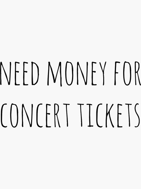 Need Money, Birthday Wishlist, Concert Tickets, Money, Concert, Birthday, For Sale, Quotes