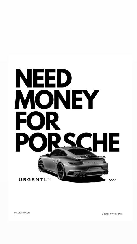 I Need Money For Porsche, Need Money For Porsche Wallpaper, F1 Poster Design, Need Money For Porsche, Porsche Wallpaper, Online Shopping Sites Clothes, Classy Wallpaper, T Shirt Logo Design, Cute Birthday Ideas