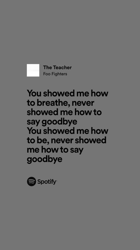 Foo Fighters Quotes, Fighters Quotes, Foo Fighters Lyrics, Senior Year Things, Spotify Lyrics, Foo Fighters, The Teacher, Senior Year, Spotify Song