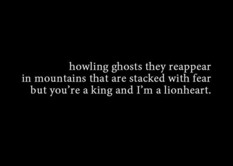 of monsters and men. My favorite line of all. Staring Out The Window, King And Lionheart, Of Monsters And Men, For King And Country, Lion Heart, Quotes And Lyrics, King And Country, The Guard, Favorite Lyrics