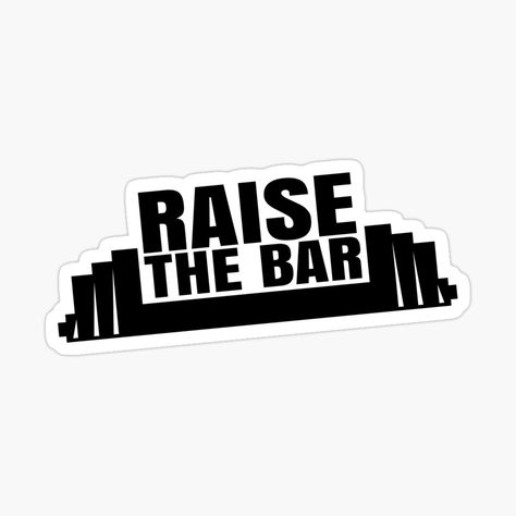 Get my art printed on awesome products. Support me at Redbubble #RBandME: https://www.redbubble.com/i/sticker/Raise-The-Bar-by-Teamtsunami6/63772857.EJUG5?asc=u Raise The Bar, Weird Holidays, The Bar, School Ideas, Chevrolet Logo, Meaningful Gifts, The North Face Logo, Retail Logos, Sticker Design