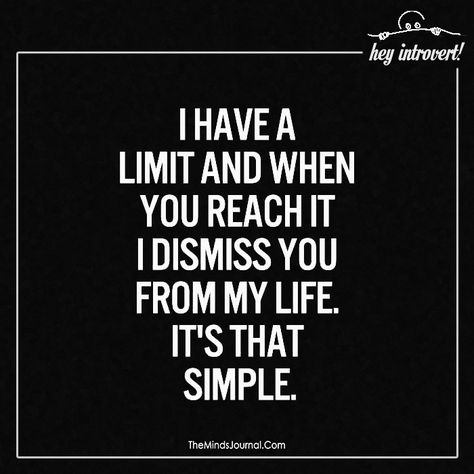 I have a limit - https://themindsjournal.com/i-have-a-limit/ I Have My Limits Quotes, Insensitive People, Infj Door Slam, Toxic People Quotes, Trendy Quotes, Quotes About Strength, People Quotes, Infj, Family Quotes