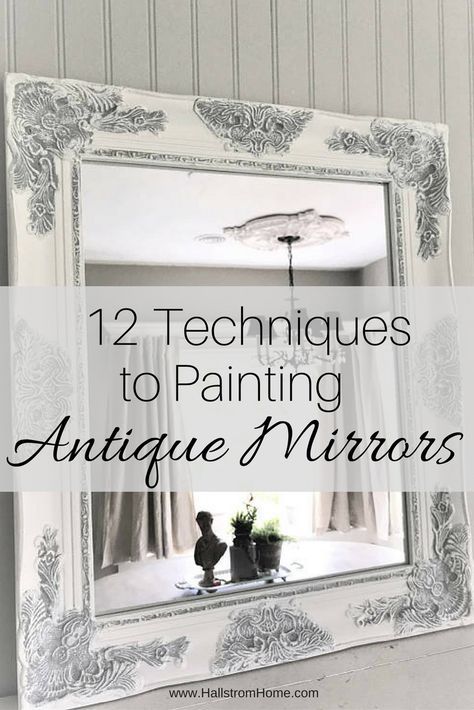 12 Techniques to Painting Antique Mirrors ~ Hallstrom Home Mirror Redo, Painting Mirror Frames, Antique Mirror Diy, Antique Mirror Frame, Painting Mirror, Painting Wooden Furniture, Mirror Frame Diy, Mirror Makeover, Old Mirrors