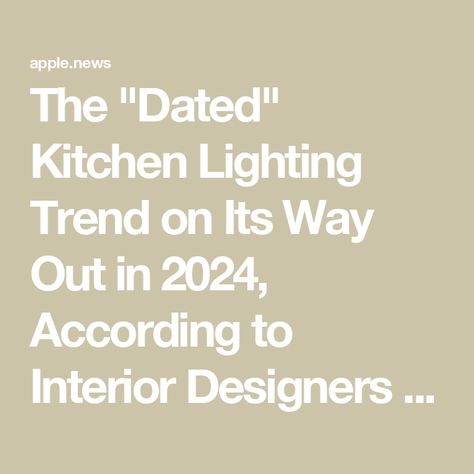 The "Dated" Kitchen Lighting Trend on Its Way Out in 2024, According to Interior Designers — Apartment Therapy 2025 Lighting Trends, Lighting Trends Of 2024, 2024 Lighting Trends, 2025 Interior Design Trends, Whole House Lighting, Over Island Lighting, Kitchen Table Lighting Fixtures, Dated Kitchen, Latest Interior Design Trends