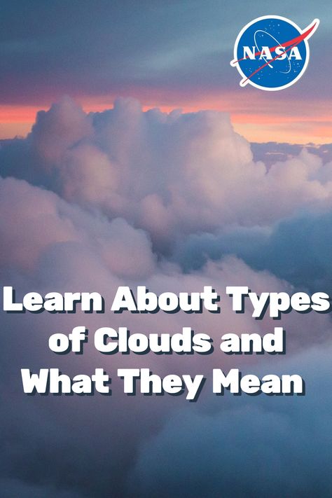 Big, puffy clouds are many shades of blue and pink and purple. Over that image, bold white text reads, "Learn About Types of Clouds and What They Mean." Cloud Types, Kinds Of Clouds, Types Of Clouds, Dichotomous Key, Cloud Type, High Clouds, Cloud Data, Nasa Jpl, Math Lesson Plans