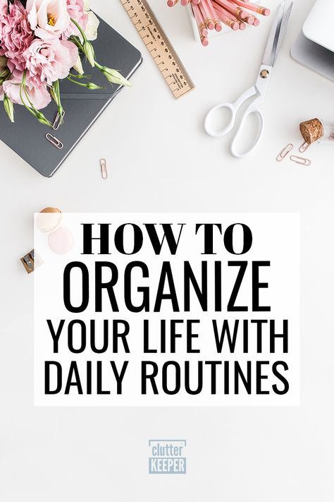 Get the most out of your day and better manage your time and organize your life with daily routines. Learn benefits and tools to help you be more productive and stay on schedule. #productivitytips #timemanagementtips #clutterkeeper How To Be More Organized, Getting Organized At Home, Manage Your Time, Organizing Time, Evening Routine, Be More Productive, Planning And Organizing, Family Organizer, Daily Routines