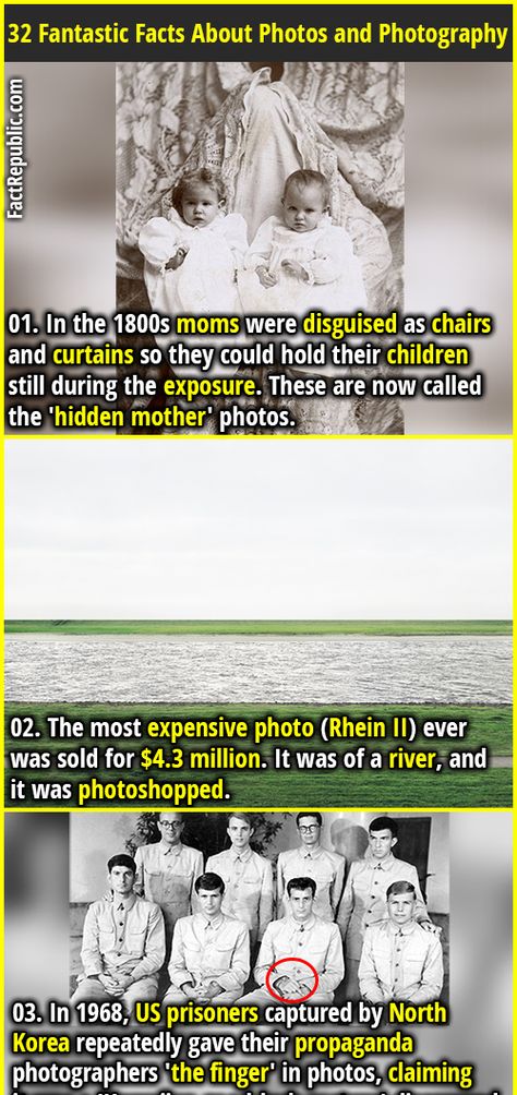 1. In the 1800s moms were disguised as chairs and curtains so they could hold their children still during the exposure. These are now called the 'hidden mother' photos. 2. The most expensive photo (Rhein II) ever was sold for $4.3 million. It was of a river, and it was photoshopped. Photography Facts, Fact Republic, Mother Photos, Martin Scorsese, Light Of The World, Read Later, Charlie Chaplin, The More You Know, History Facts