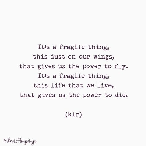 "Fragile" poem poems poetry klr quotes life love Fragility Of Life Quotes, Fragility Quotes, Life Is Fragile Quotes, Fragile Quotes, Life Is Fragile, Gorgeous Quotes, Spirit Buttons, Fragile Beauty, World Quotes