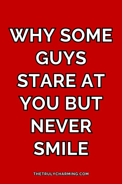 Have you ever asked yourself, Why do guys stare at me but never smile? If so, you might have already tried to solve the mystery of this behavior.  You can come to many different conclusions but still wonder if your supposition is anywhere near the truth. Here are 16 possible reasons that he’s staring at you but not smiling. Attracted To Someone, A Guy Like You, Lost In Thought, Staring At You, Gut Feeling, Thoughts Of You, Waiting For Him, Ways Of Seeing, Someone Like You