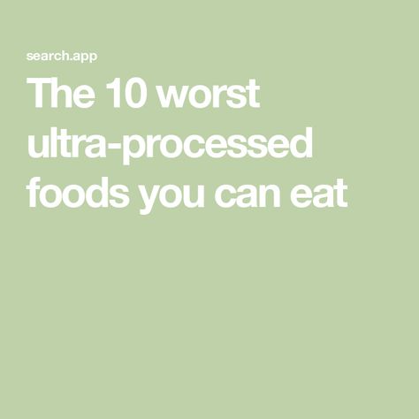 The 10 worst ultra-processed foods you can eat Non Ultra Processed Food, Ultra Processed Food Swaps, Eliminating Processed Foods, Ultra Processed Foods List, Ultra Processed Foods, Processed Food List, Summer Family Recipes, Wimbledon Recipes, Football Party Foods