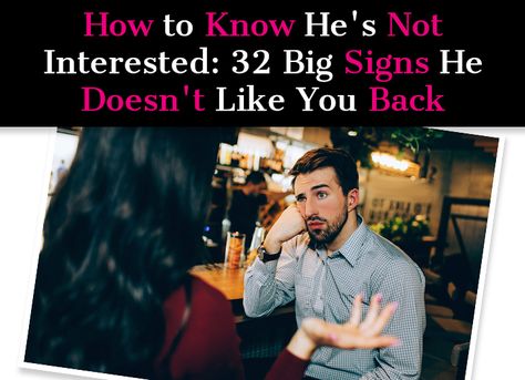 How to Know He's Not Interested: 32 Big Signs He Doesn't Like You Back - Page 7 of 7 - a new mode Does He Like You, Destructive Relationships, Too Much Estrogen, A Guy Like You, Trending Ideas, Not Interested, Laugh At Yourself, Relationship Status, A Guy Who