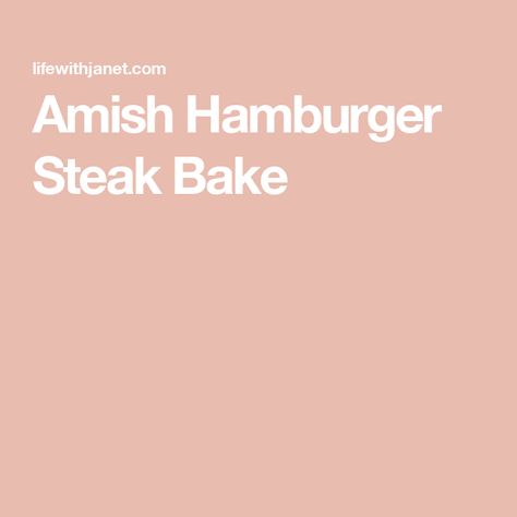 Amish Hamburger Steak Bake Steak Bake, Baked Steak, Hearty Casseroles, Hamburger Steak, Baked Casserole, Hamburger Patties, Juicy Steak, Comfort Dishes, Tender Beef