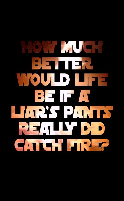 liar, liar pants on fire http://www.wfpblogs.com/category/funny/ Your Happiness Quotes, Popular Quotes And Sayings, Sayings About Friends, Fire Gif, Amazon Jeff Bezos, Liar Liar Pants On Fire, Liar Quotes, Jagged Little Pill, Pants On Fire