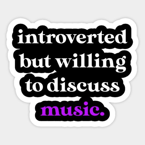 Introverted But Willing to Discuss Music -- Choose from our vast selection of stickers to match with your favorite design to make the perfect customized sticker/decal. Perfect to put on water bottles, laptops, hard hats, and car windows. Everything from favorite TV show stickers to funny stickers. For men, women, boys, and girls. Introverted But Willing To Discuss, Music Stickers, Introverted, Hard Hats, Funny Stickers, The North Face Logo, Custom Stickers, Favorite Tv Shows, Retail Logos