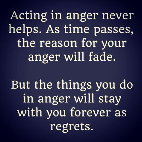 Acting in anger never helps. As time passes, the reason for your anger will fade.   But the things you do in anger will stay with you forever as regrets.  #justathought #goodtoshare Anger Management Quotes Funny, Anger Management Quotes, How To Release Anger, Acting Quotes, Anger Quotes, Strong Quotes, Badass Quotes, Anger Management, Note To Self