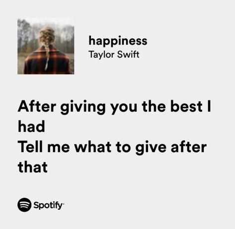 Happiness Lyrics Taylor Swift, Taylor Swift Happy Lyrics, Taylor Swift Happiness Lyrics, Happy Taylor Swift Lyrics, Happiness Taylor Swift Lyrics, Taylor Swift Lines, Taylor Swift Happiness, Evermore Lyrics, Happier Lyrics