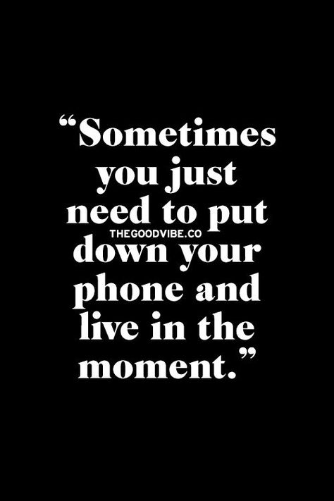 Live in the moment not in your phone Cell Phone Quotes, Put Down Your Phone, Phone Addict, Struggle Quotes, Down Quotes, Phone Quotes, Inspirational Quotes Pictures, A Quote, Note To Self