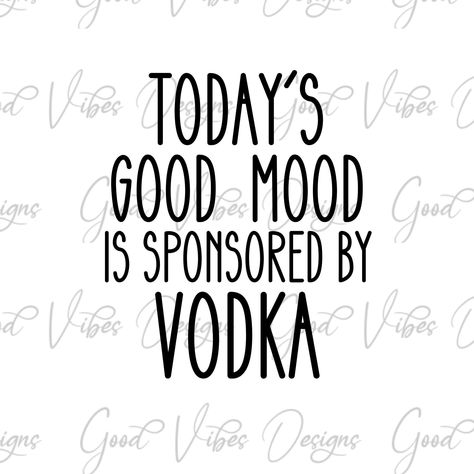 Vodka Sayings, Funny Vodka Quotes, Drinking Quotes Funny, Vodka Quotes, Vodka Funny, Work Posters, Vodka Humor, Drinking Svg, Quotes Mom