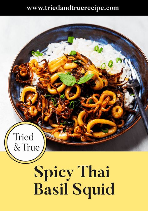 Spicy Thai Basil Squid | Tried & True Recipes Tai Food Recipes, Octopus Recipes, Squid Recipes, Calamari Recipes, Tried And True Recipes, Spicy Thai, Thai Basil, Delicious Dinner Recipes, Asian Cooking