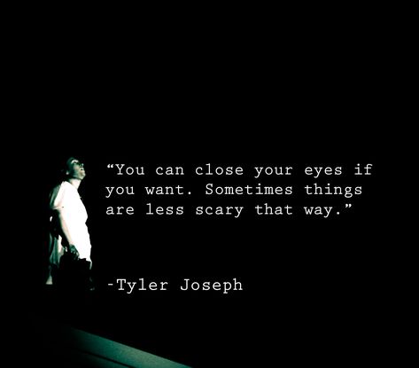 Tyler Joseph Quotes, Twenty One Pilots Quotes, Pilot Quotes, Best Quotes Ever, 21 Pilots, Tyler Joseph, One Pilots, Staying Alive, Lyric Quotes