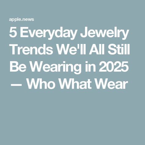 5 Everyday Jewelry Trends We'll All Still Be Wearing in 2025 — Who What Wear Trendy Jewelry 2025, Jewelry Trends For 2025, Current Jewelry Trends 2024, Handmade Jewelry Trends 2024, Jewelry 2025 Trends, 2025 Jewelry Trend Forecast, 2025 Accessories Trends, Fall Winter 2024/2025 Jewelry Trends, Fall Accessories 2024