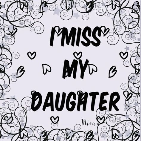 I Love My Daughter My Princess, I Miss My Daughter Quotes, Missing Daughter Quotes, Miss My Daughter Quotes, Missing My Daughter Quotes, Miss My Daughter, Missing My Daughter, I Miss My Daughter, I Miss My Family