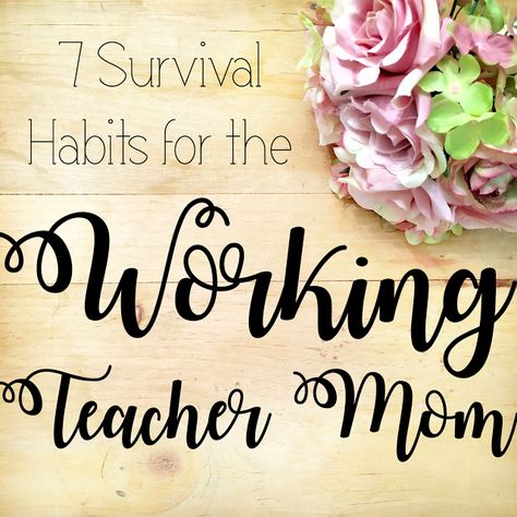 7 Survival Habits for the Working Teacher Mom - The Eager Teacher Classroom Necessities, Organizational Skills, Social Emotional Development, Mom Ideas, I've Changed, Early Childhood Development, Teaching Life, Teacher Mom, Memorable Quotes