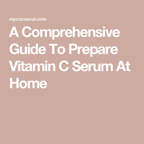 A Comprehensive Guide To Prepare Vitamin C Serum At Home Vitamin C Serum At Home, Serum At Home, Diy Vitamin C Serum, Citric Fruits, Vitamin C Tablets, Ayurvedic Skin Care, Lighten Skin Tone, Vitamin E Capsules, Best Vitamin C Serum