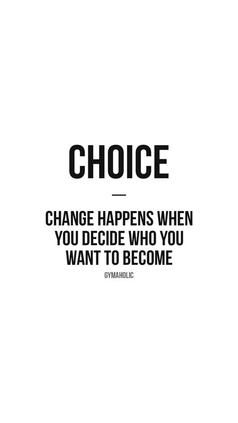 Choice: change happens when you decide who you want to become. Mental Strong, Lawyer Motivation, Book Rotation, Gymaholic Quotes, Gymholic Quotes, Bad Habits Quotes, Workout Quote, Definition Quotes, Break Bad Habits