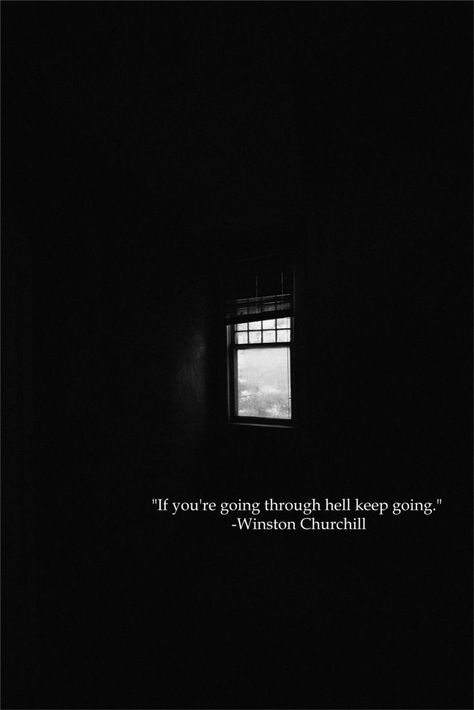 If You’re Going Through Hell Keep Going, If You Are Going Through Hell Keep Going, The Garden Of Words, Garden Of Words, Thought Quotes, Deep Thought, Deep Thought Quotes, Churchill, Keep Going