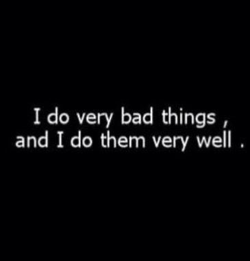 I Do Very Bad Things And I Do Them Well, Bad Past Aesthetic, Evil Girl Aesthetic, Phycopaths Aesthetic, Hot Villain Aesthetic, I Have No Money, Things I Have Done, Evil Quotes, Evil Thoughts