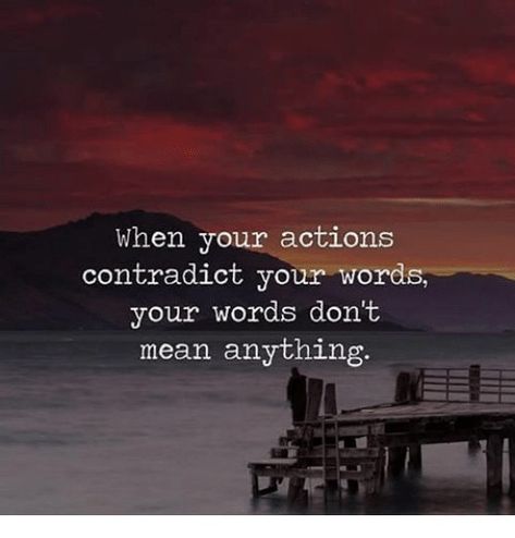 Same Actions Same Results Quotes, When You Know More Than You Say, If You Don't Have Good Intentions Quotes, Mean What You Say Quotes, Understand People By Their Actions, Trust Actions Not Words Quotes, People Show You What You Mean To Them, People With Bad Intentions Quotes, Actions Over Words Quotes