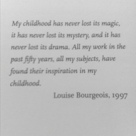 Louise Bourgeois on childhood Louise Bourgeois Quotes, Quote Painting, Very Short Stories, Class Inspiration, Louise Bourgeois, Painting Quotes, Art Class, Pretty Words, Natural World