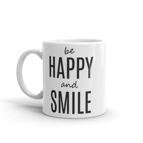 Be Happy And Smile, Coffee Mug Display, Mug Display, Encouragement Gift, Encouragement Gifts, Need Coffee, Smiling Face, Positive Quote, Cool Mugs