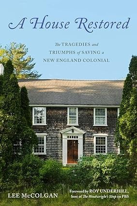 A House Restored: The Tragedies and Triumphs of Saving a New England Colonial: McColgan, Lee, Underhill, Roy: 9781682688366: Amazon.com: Books Whimsi Goth, Goth Design, New England Colonial, Cape Cod House, Historic Homes, Cape Cod, A House, New England, House Ideas