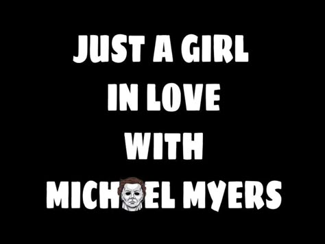 Just A Girl In Love W/ Michael Myers Micheal Myers Quote, Hello Kitty Michael Myers, Michael Myers Quotes, Michael Myers Wallpaper Aesthetic, Michael Myers Aesthetic, Micheal Myers Wallpaper, Mikey Quotes, Michael Myers Pfp, Slasher Icons