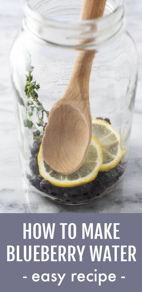 Blueberries, lemon, and thyme in a jar with a wooden spoon on top of the ingerients. Below the image, there is a text overlay saying: How to make blueberry water - easy recipe. Blueberry Lemon Water, Cucumber Blueberry Water, Fruit Water For Party, Infusing Water, Blueberry Infused Water Recipes, Blueberry Infused Water, Lemon And Blueberry Water, Easy Infused Water Recipes, Winter Infused Water Recipes