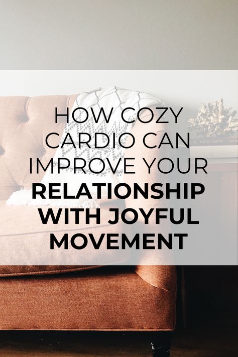 Cozy Cardio Aesthetic, Cozy Cardio, Cardio Aesthetic, Joyful Movement, Can Cozy, Improve Your Relationship, Change Your Perspective, Take Care Of Your Body, Physical Wellness