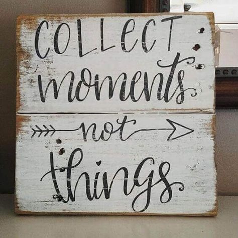 Collect moments, not things. Collect Moments Not Things, Wood Signs Sayings, Country Kitchens, Collect Moments, Handmade Wood Signs, Diy Wood Signs, Diy Holz, Pallet Signs, Rustic Wood Signs