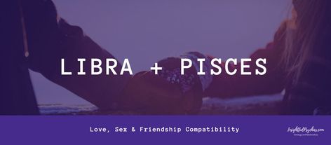 Pisces And Libra Love, Libra Pisces Compatibility, Libra Women Compatibility, Pisces Lover, Libra Compatibility, Pisces Compatibility, Pisces Love, Art And Creativity, Libra Women