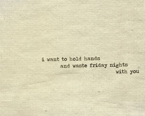 hold hands Nights With You Quotes, I Want To Live With You, I Want To Hold Your Hand, Hand Holding Quotes, Holding Hands Quotes, Hand Quotes, It's Saturday, Friday Nights, Hold Hands