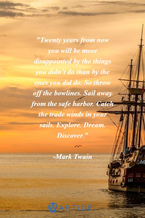 Don't be disappointed by the things you didn't do...seafarer quote by Mark Twain, of Huckleberry Finn fame. #sailing #dream #discover #quotes #explore Seafarer Quotes, Sailor Quotes, Sailing Quotes, Swallows And Amazons, Discover Quotes, Explore Dream Discover, Huckleberry Finn, Safe Harbor, Knowledge And Wisdom