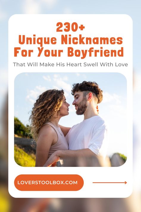 231 Unique Nicknames For Boyfriend That Will Make His Heart Swell With Love - Lovers Toolbox Romantic Nicknames For Boyfriend, Nicknames For Situationship, Best Nicknames For Boyfriend, My Love Nickname, Significant Other Nicknames, Unique Nicknames, Pet Names For Boyfriend, Nicknames For Boyfriends, How To Communicate Better