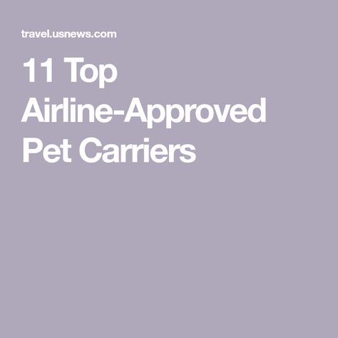 11 Top Airline-Approved Pet Carriers Airline Approved Pet Carrier, Cheap Airfare, Best Airlines, Cheap Plane Tickets, Pet Blog, Travel Channel, Conde Nast Traveler, Airline Tickets, Dog Carrier