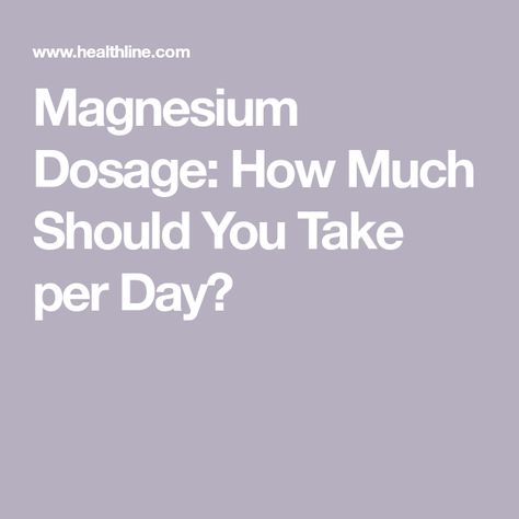 Magnesium Dosage: How Much Should You Take per Day? Magnesium Gluconate, Magnesium Aspartate, Types Of Magnesium, Low Magnesium, Muscle Cramps, Headache Prevention, Constipation Relief, Magnesium Benefits, Magnesium Glycinate