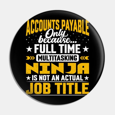 This Design Shows the Text "Accounts Payable Only Because Full-Time Multitasking Ninja Is Not an Actual Job Title". This Job title Design Is the Perfect Gift Idea for Every Accounts Payable Clerk.Perfect to Wear in Your Bank, Office, or Working Place & Show How Do You Love & Dedicated to Your Job. -- Choose from our vast selection of pins to match with your desired size to make the perfect custom pin. Pick your favorite: Movies, TV Shows, Art, and so much more! Available in small and large. Perf Data Analyst Quotes, Chemistry Teacher Gift, Chemistry Humor, Support Worker, Accounts Payable, Jobs For Teachers, Service Jobs, Chemistry Teacher, Data Analyst