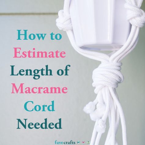 How to Estimate Length of Macrame Cord Needed Diy Macrame Wall Hanging, Dekorasi Bohemia, Tutorial Macramé, Macrame Plant Hanger Tutorial, Macrame Plant Hanger Patterns, Macrame Knots Tutorial, Macrame Knots Pattern, Diy Macrame Plant Hanger, Macrame Wall Hanging Diy